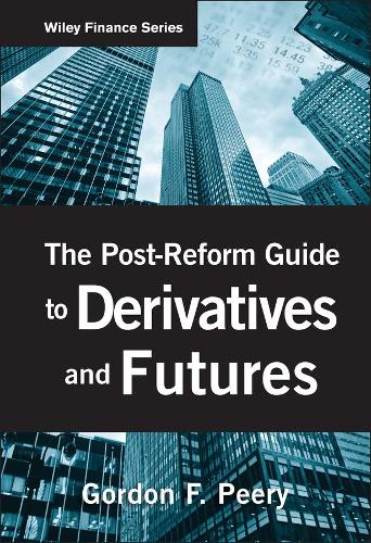 The Post-Reform Guide to Derivatives and Futures - Wiley Finance (Hardback)