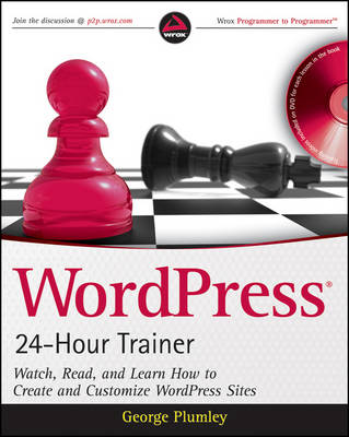 WordPress 24-Hour Trainer: Watch, Read, and Learn How to Create and Customize WordPress Sites (Paperback)