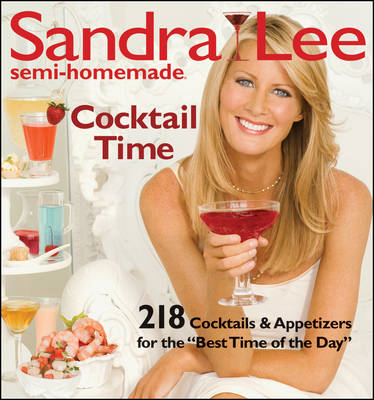 Semi-Homemade Cocktail Time by Sandra Lee | Waterstones