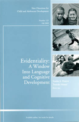 Evidentiality: A Window into Language and Cognitive Development: New Directions for Child and Adolescent Development, Number 125 - J-B CAD Single Issue Child & Adolescent Development (Paperback)