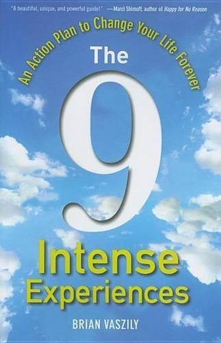 The 9 Intense Experiences: An Action Plan to Change Your Life Forever (Hardback)