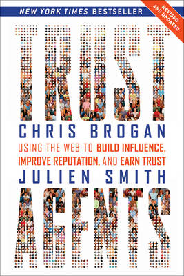 Trust Agents: Using the Web to Build Influence, Improve Reputation, and Earn Trust (Paperback)
