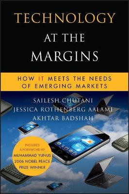 Technology at the Margins: How IT Meets the Needs of Emerging Markets - Microsoft Executive Leadership Series (Hardback)