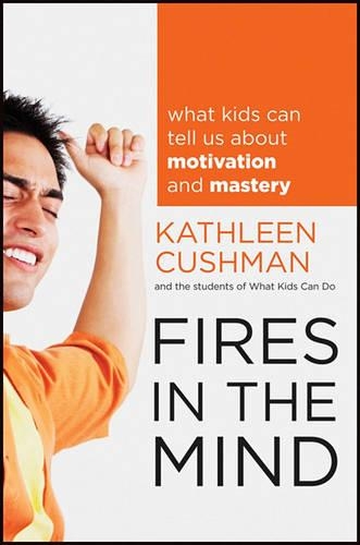 Fires in the Mind: What Kids Can Tell Us About Motivation and Mastery (Hardback)