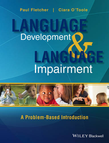 Language Development and Language Impairment: A Problem-Based Introduction (Hardback)