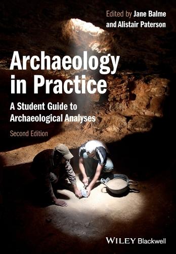 Archaeology in Practice: A Student Guide to Archaeological Analyses (Paperback)