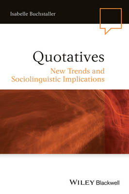 Quotatives: New Trends and Sociolinguistic Implications - Language in Society (Hardback)