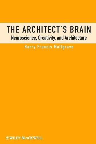 The Architect's Brain - Neuroscience, Creativity and Architecture (Paperback)