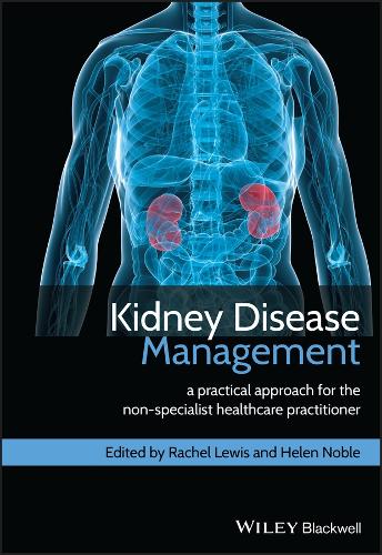 Kidney Disease Management: A Practical Approach for the Non-Specialist Healthcare Practitioner (Paperback)