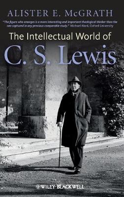 The Intellectual World of C. S. Lewis (Hardback)