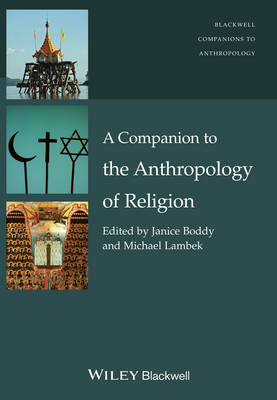 A Companion to the Anthropology of Religion - Wiley Blackwell Companions to Anthropology (Hardback)