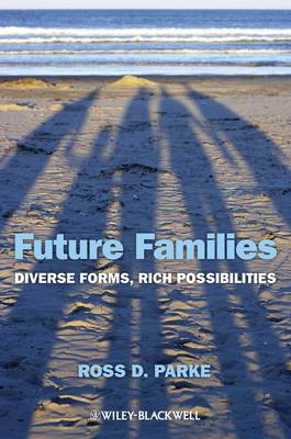Future Families: Diverse Forms, Rich Possibilities (Paperback)