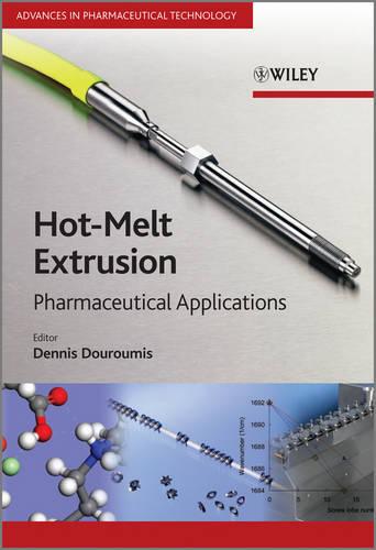 Hot-Melt Extrusion: Pharmaceutical Applications - Advances in Pharmaceutical Technology (Hardback)