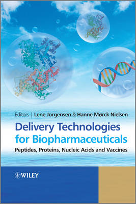 Delivery Technologies for Biopharmaceuticals - Peptides, Proteins, Nucleic Acids and Vaccines (Hardback)
