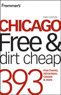 Cover Frommer's Chicago Free and Dirt Cheap - Frommer's Free & Dirt Cheap