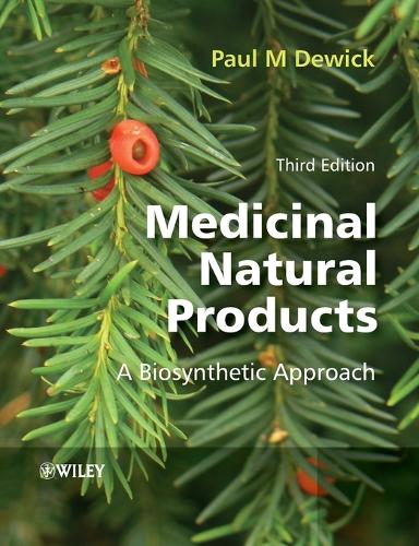 Medicinal Natural Products - A Biosynthetic Approach 3e (Paperback)