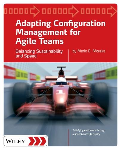 Adapting Configuration Management for Agile Teams - Balancing Sustainability and Speed (Paperback)