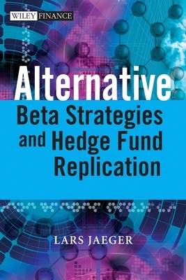 Alternative Beta Strategies and Hedge Fund Replication (Hardback)