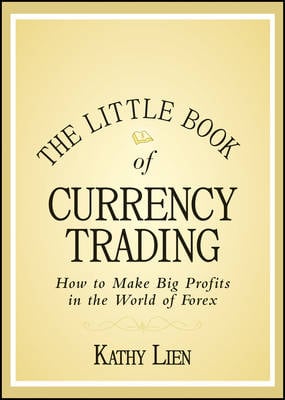 The Little Book Of Currency Trading How To Make Big Profits In The World Of Forex Little Books Big Profits Hardback - 