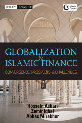 Globalization and Islamic Finance: Convergence, Prospects and Challenges - Wiley Finance (Hardback)