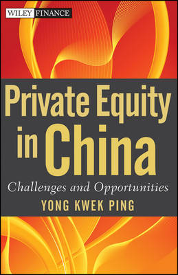 Private Equity in China: Challenges and Opportunities - Wiley Finance (Hardback)