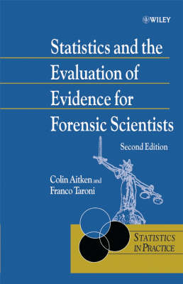 Statistics and the Evaluation of Evidence for Forensic Scientists - Statistics in Practice (Hardback)
