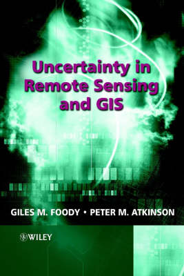 Uncertainty in Remote Sensing and GIS (Hardback)