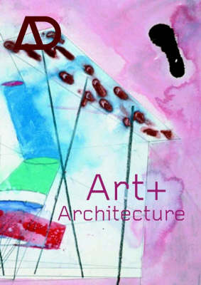 Art + Architecture: Interchange of Ideas, the Effect on Architectural Inspiration and Work - Architectural Design (Paperback)