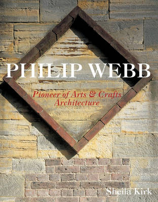 Philip Webb: Pioneer of Arts and Crafts Architecture (Paperback)