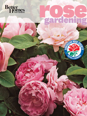 Better Homes & Gardens Rose Gardening (Paperback)