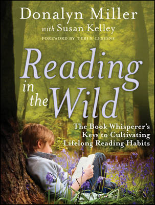 Reading in the Wild: The Book Whisperer's Keys to Cultivating Lifelong Reading Habits (Paperback)