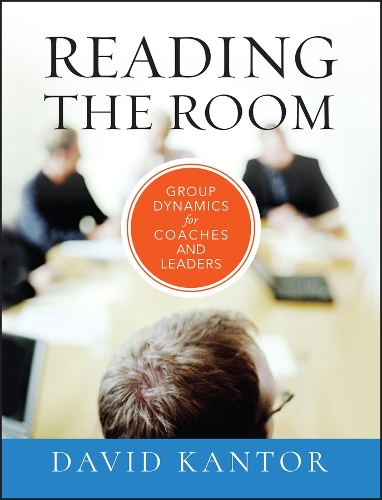 Reading the Room - Group Dynamics for Coaches and Leaders (Hardback)