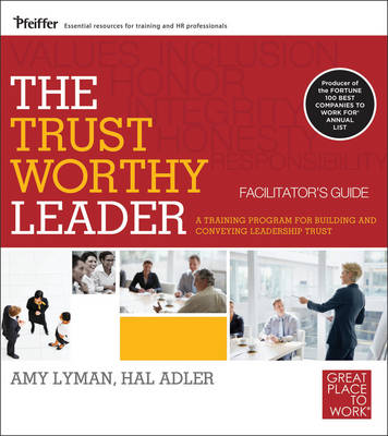 The Trustworthy Leader: A Training Program for Building and Conveying Leadership Trust Deluxe Facilitator's Guide Set