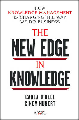The New Edge in Knowledge: How Knowledge Management Is Changing the Way We Do Business (Hardback)