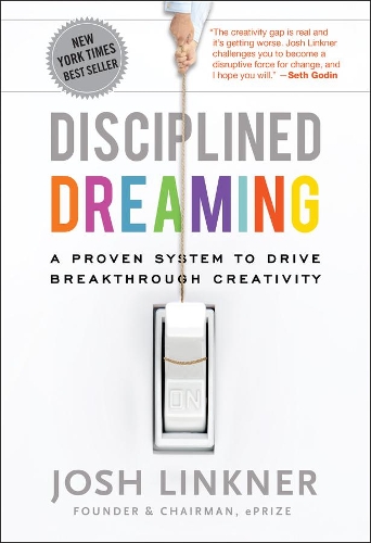 Disciplined Dreaming: A Proven System to Drive Breakthrough Creativity (Hardback)