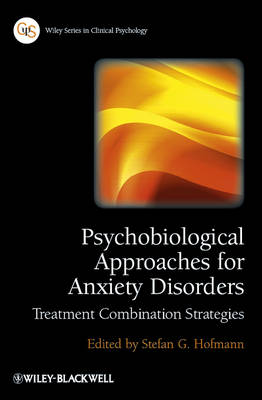 Psychobiological Approaches for Anxiety Disorders - Treatment Combination Strategies - Wiley Series in Clinical Psychology (Hardback)