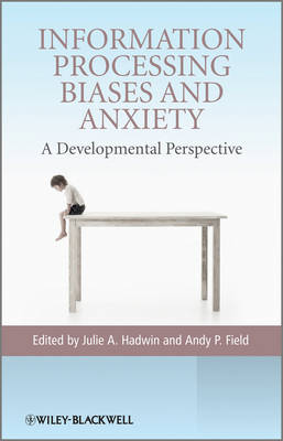 Information Processing Biases and Anxiety: A Developmental Perspective (Hardback)