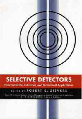 Selective Detectors: Environmental, Industrial and Biomedical Applications - Chemical Analysis (Hardback)
