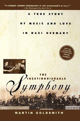 The Inextinguishable Symphony: A True Story of Music and Love in Nazi Germany (Paperback)