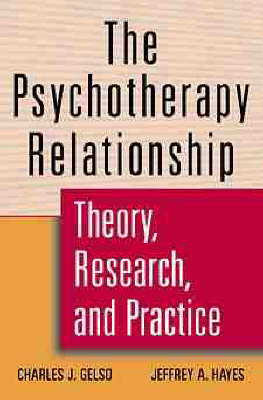 The Psychotherapy Relationship: Theory, Research, and Practice (Hardback)