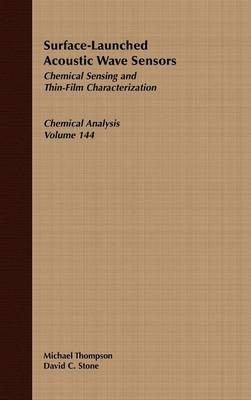 Surface-Launched Acoustic Wave Sensors: Chemical Sensing and Thin-film Characterization - Chemical Analysis: A Series of Monographs on Analytical Chemistry and its Applications v. 144 (Hardback)