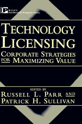 Technology Licensing: Corporate Strategies for Maximizing Value (Hardback)