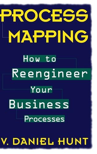 Process Mapping: How to Reengineer Your Business Processes (Hardback)
