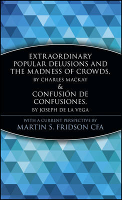 Extraordinary Popular Delusions and the Madness of Crowds & Confusion de Confusiones - A Marketplace Book (Hardback)