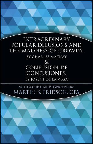 Extraordinary Popular Delusions and the Madness of Crowds and Confusion de Confusiones - A Marketplace Book (Paperback)