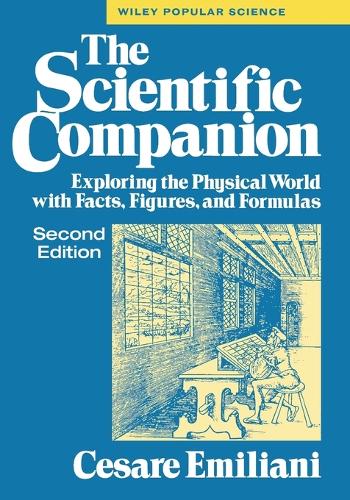 The Scientific Companion: Exploring the Physical World with Facts, Figures and Formulas - Wiley Popular Science (Paperback)