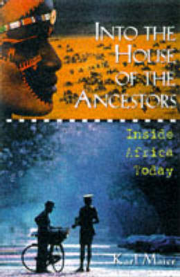 Into the House of the Ancestors: Inside the New Africa (Hardback)