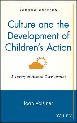 Culture and the Development of Children's Action: A Theory of Human Development (Hardback)