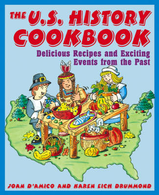 The U.S. History Cookbook: Delicious Recipes and Exciting Events from the Past (Paperback)