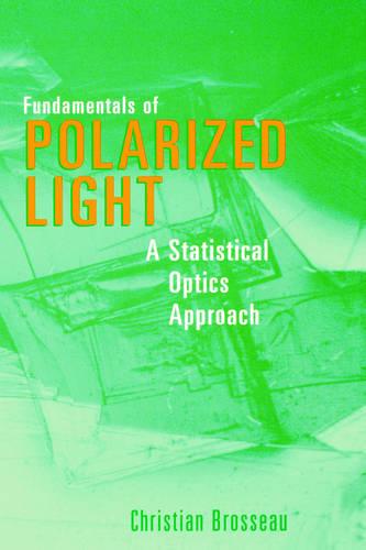 Fundamentals of Polarized Light: A Statistical Optics Approach (Hardback)